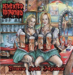 DEMENTED RETARDED - Perverse Spiele Fotzendose - 2011 (CD)
