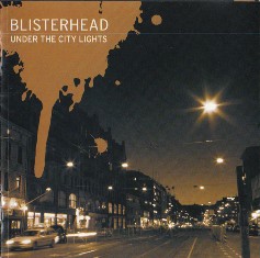 Blisterhead ‎ Under The City Lights - 2007 (CD)