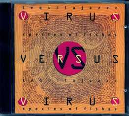TEQUILAJAZZZ vs SPECIES OF FISHES - Virus Versus Virus - 1997 (CD)