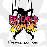 BEHEADED ZOMBIE - Happiness For All - 2009 (CD)